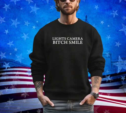 Lights camera bitch smile shirt