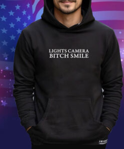 Lights camera bitch smile shirt