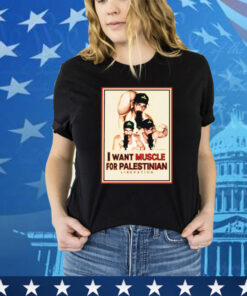 Litupemma i want muscle for palestinian liberation shirt