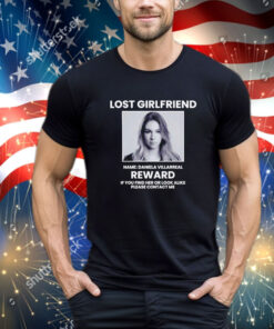 Lost girlfriend name daniela villarreal reward shirt