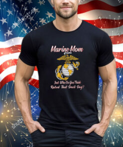 Marine Mom Just Who Do You Think Raised That Devil Dog Shirt