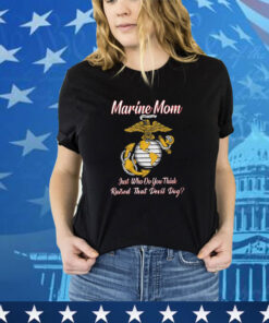 Marine Mom Just Who Do You Think Raised That Devil Dog Shirt