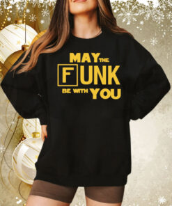 May the funk be with you Tee Shirt