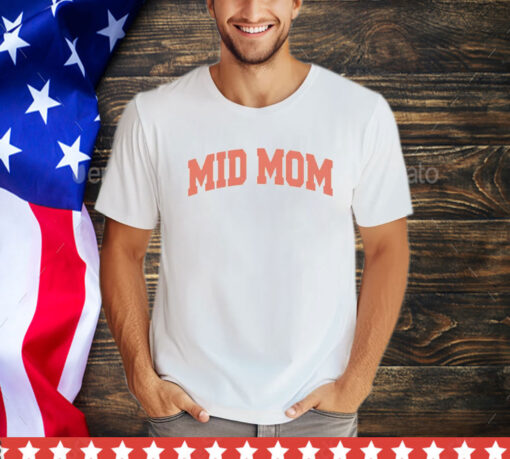 Mid mom shirt