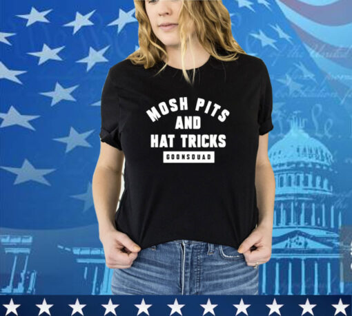 Mosh pits and hat tricks goonsquad shirt