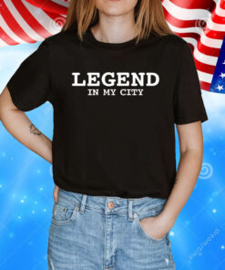 Mrkarlous wearing legend in my city T-Shirt