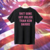 Nicki Minaj Shit Gone Get Uglier Than Ken Barbie Tee Shirt