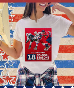 Official Alex Ovechkin Of Washington Capitals NHL Became The First Player Had At Least 30 Goals In 18 Seasons NHL shirt