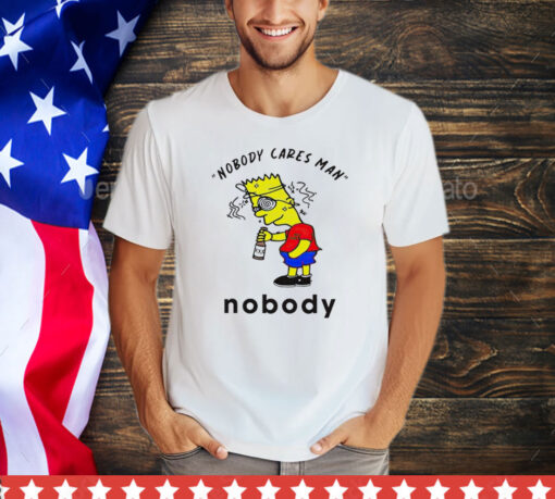 Official Bart Simpson nobody cares man nobody shirt