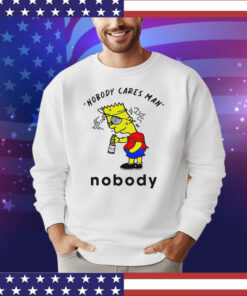 Official Bart Simpson nobody cares man nobody shirt