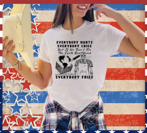 Official Earth day 2024 everybody hurts everybody cries shirt