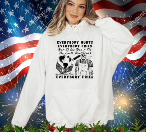 Official Earth day 2024 everybody hurts everybody cries shirt