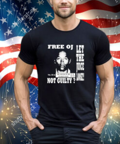 Official Free Oj Simpson Let The Juice Loose Not Guilty Shirt