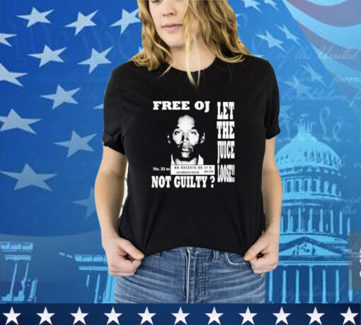 Official Free Oj Simpson Let The Juice Loose Not Guilty Shirt