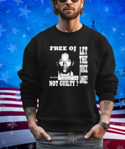 Official Free Oj Simpson Let The Juice Loose Not Guilty Shirt