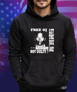 Official Free Oj Simpson Let The Juice Loose Not Guilty Shirt