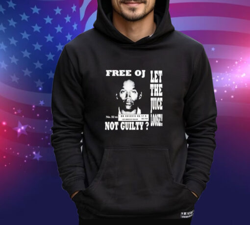 Official Free Oj Simpson Let The Juice Loose Not Guilty Shirt