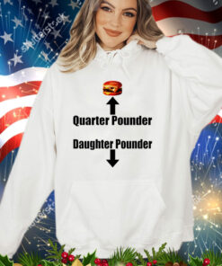 Official Hamburger quarter pounder daughter pounder shirt