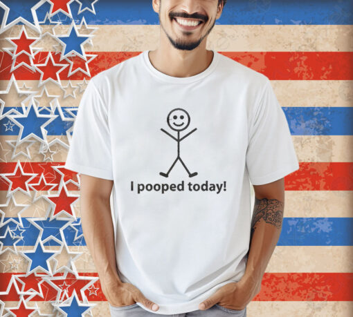 Official I Pooped Today Stick Man shirt