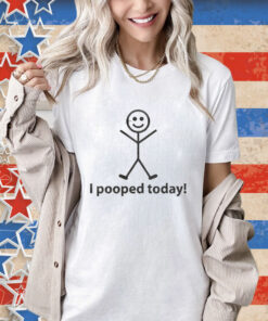 Official I Pooped Today Stick Man shirt