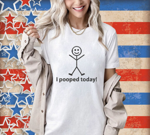 Official I Pooped Today Stick Man shirt