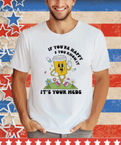 Official If You’re Happy And You Know It Shirt