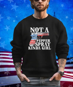 Official Made In America Not A Pepper Spray Kinda Girl Shirt