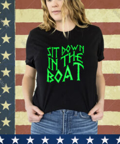 Official Metizport Sit Down In The Boat shirt