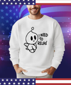 Official Normal Chao I Need To Relax Shirt