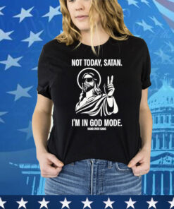 Official Not Today Satan I’m In God Mode Shirt