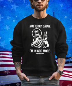 Official Not Today Satan I’m In God Mode Shirt