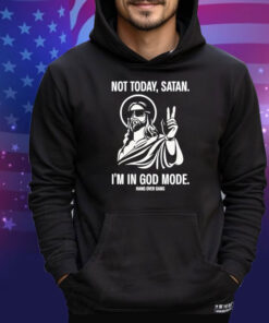 Official Not Today Satan I’m In God Mode Shirt