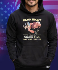 Official Official Damn Right Iam A Both Seger Fan Now And Forever Signature shirt