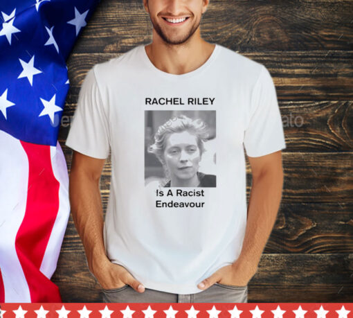 Official Rachel Riley Is A Racist Endeavour Shirt