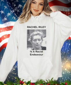 Official Rachel Riley Is A Racist Endeavour Shirt