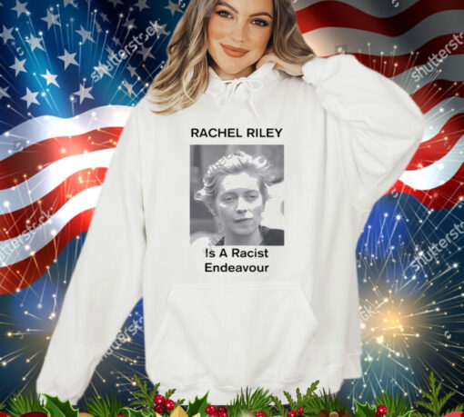 Official Rachel Riley Is A Racist Endeavour Shirt