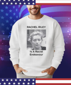 Official Rachel Riley Is A Racist Endeavour Shirt