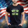 Official Se Don’t Say Why Me We Say Try Me shirt