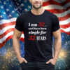 Official Subodh Garg I Am 32 And Have Been Single For 32 Years Shirt