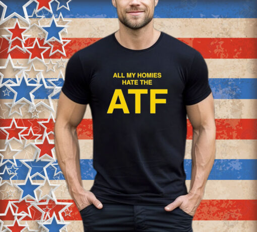 Official T03 Nailer All My Homies Hate The Atf Shirt