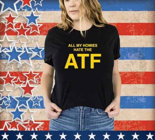 Official T03 Nailer All My Homies Hate The Atf Shirt