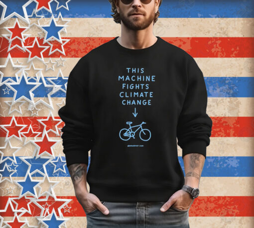 Official Teemill This Machine Fights Climate Change Shirt