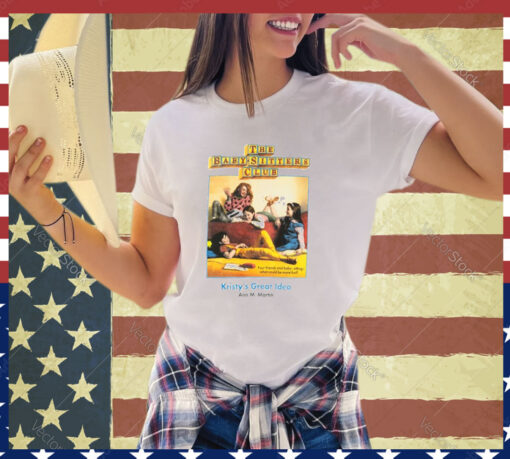 Official The Baby Sitters Club Kristy’s Great Idea Ann M Martin 2024 shirt