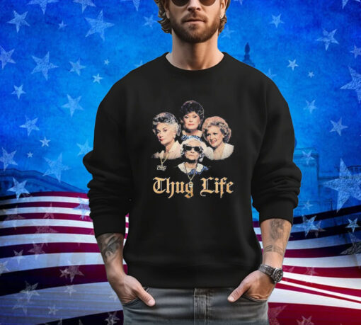 Official The Golden Girls Thug Life Shirt