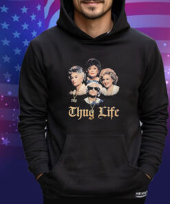 Official The Golden Girls Thug Life Shirt