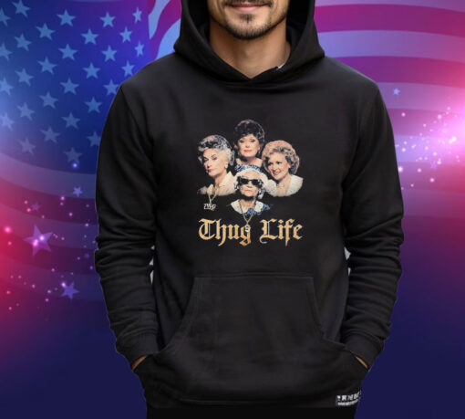 Official The Golden Girls Thug Life Shirt