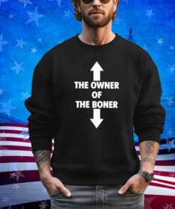 Official The Owner Is Of The Boner Is Down 2024 shirt