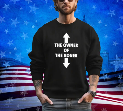 Official The Owner Is Of The Boner Is Down 2024 shirt