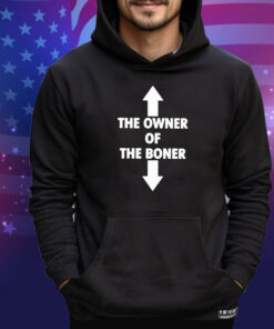 Official The Owner Is Of The Boner Is Down 2024 shirt