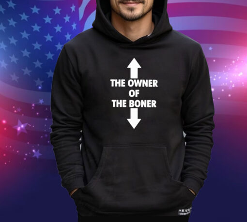 Official The Owner Is Of The Boner Is Down 2024 shirt